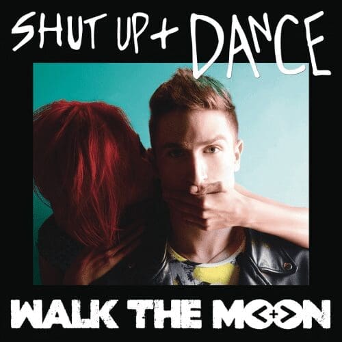 Walk The Moon Shut Up and Dance