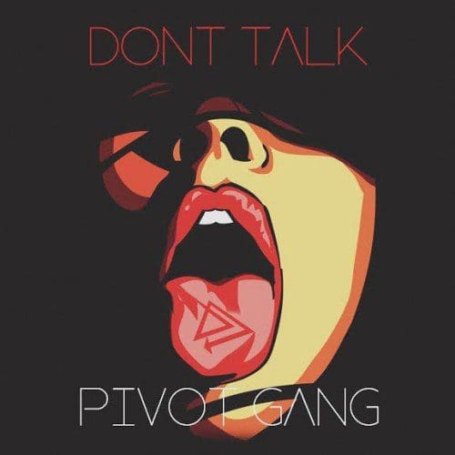 Pivot Gang Dont Talk