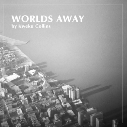 Kweku Collins - Worlds Away