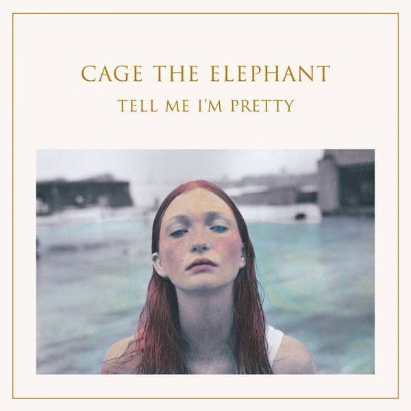 Cage The Elephant - Tell Me Im Pretty