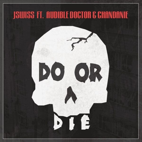 JSWISS feat. The Audible Doctor & Chandanie – “Do or Die” (Prod. by C.G. Productionz)