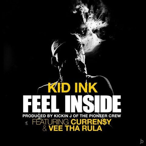 Kid Ink Feat. Curren$y & Vee Tha Rula – “Feel Inside”
