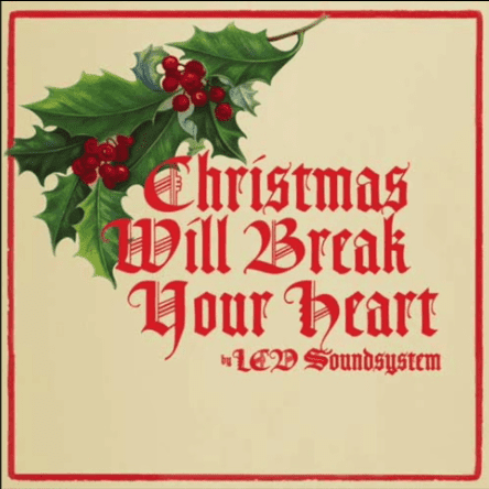 LCD Soundsystem - Christmas Will Break Your Heart
