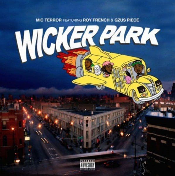 Mic Terror feat. Gzus Piece, Roy French & Nick Jr – “Wicker Park” (Prod. Taylor Made)