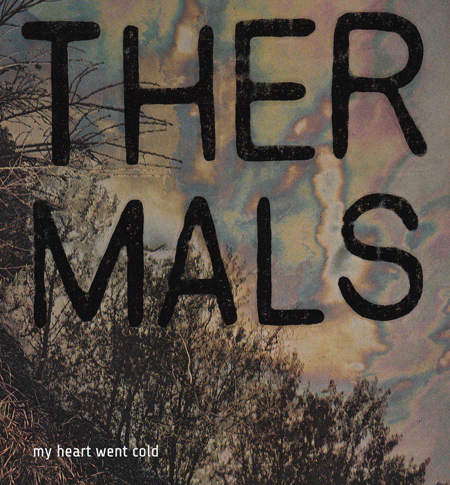 The Thermals - My Heart Went Cold