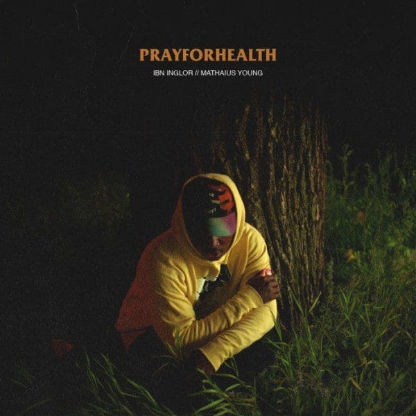 Ibn Inglor feat. Mathaius Young – “Pray For Health”