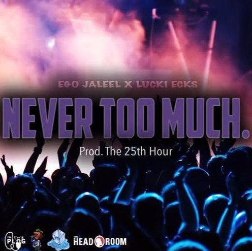eGo Jaleel feat. LUCKI – “Never Too Much” (Prod. by The 25th Hour)