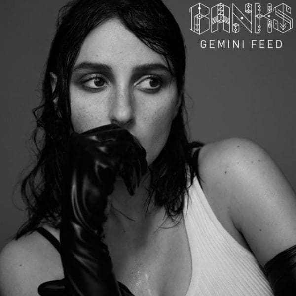 BANKS – “Gemini Feed”