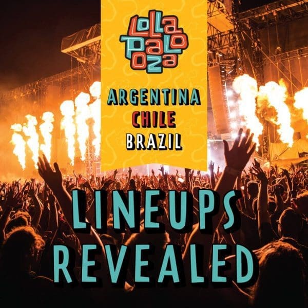 Lollapalooza Argentina, Chile & Brazil 2017 Lineups Revealed