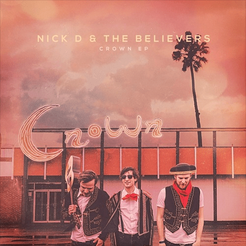 nick-d-and-the-believers-crown-ep
