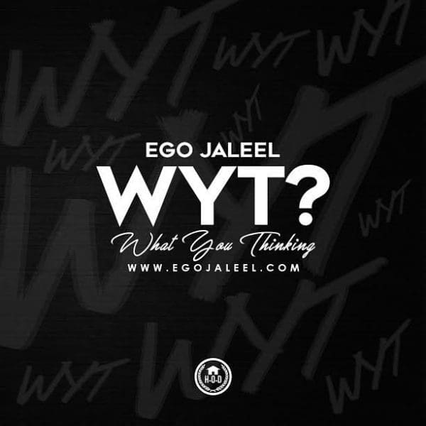 eGo Jaleel – “WYT (What You Thinking)”
