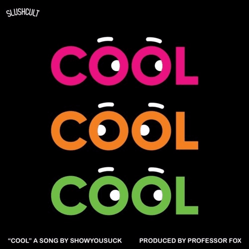 ShowYouSuck – “COOL”