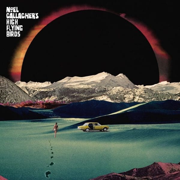 Noel Gallagher’s High Flying Birds – “Holy Mountain”