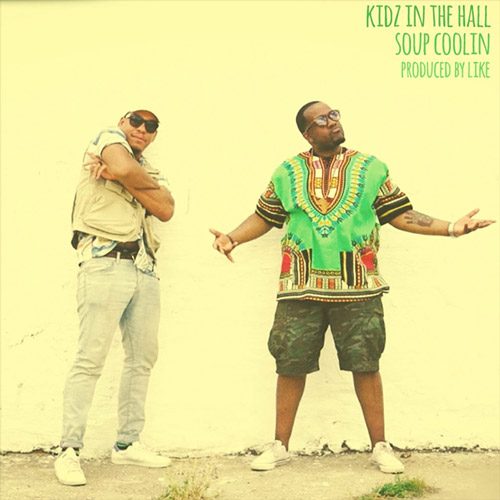 Kidz In The Hall – “Soup Coolin” (Prod. by LIKE)