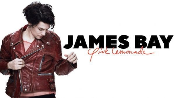 Video: James Bay – “Pink Lemonade”