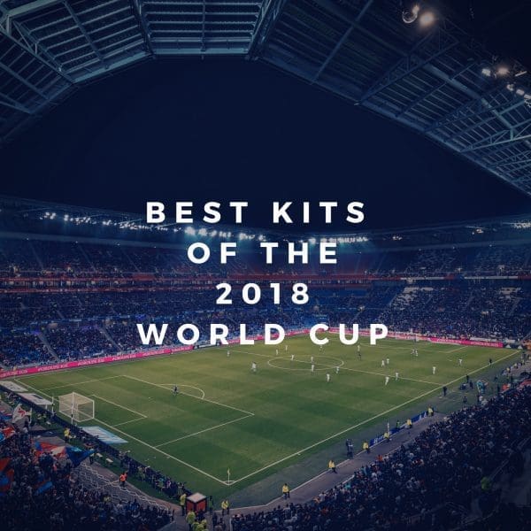 Which National Team Has the Best Kit of the 2018 World Cup?