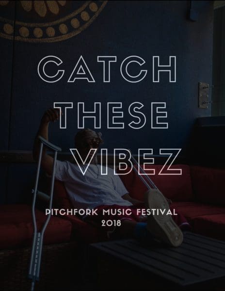 Catch These Vibez: Pitchfork Music Festival 2018 Edition
