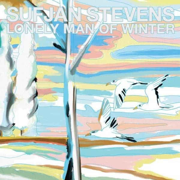Sufjan Stevens – “Lonely Man of Winter”