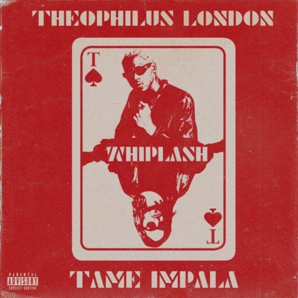 Theophilus London feat. Tame Impala – “Whiplash”