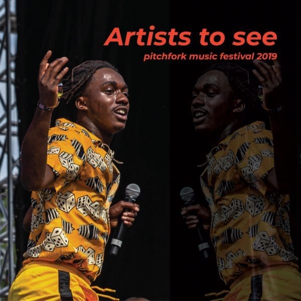 Check Out Our 12 Artists to See at Pitchfork Music Festival 2019