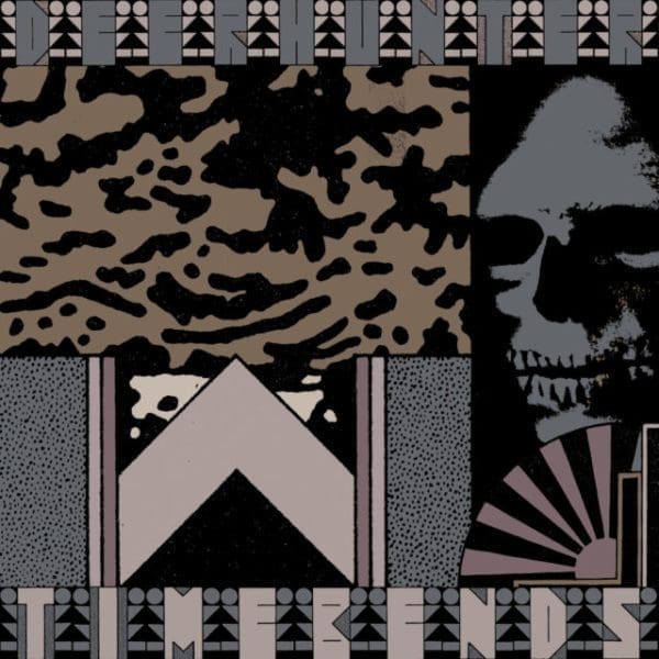 Deerhunter – “Timebends”