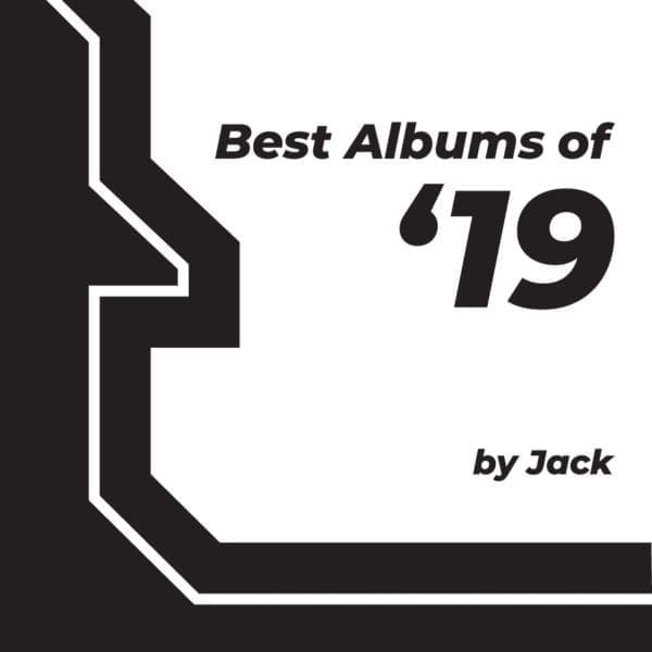 Best Albums of 2019 by Jack Dombro